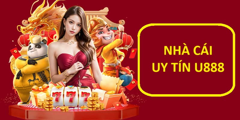Vì Sao U888 Là Nhà Cái Uy Tín Được Nhiều Người Chọn?