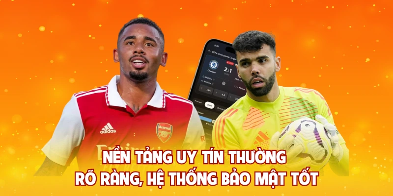 Nền tảng uy tín thường rõ ràng, hệ thống bảo mật tốt
